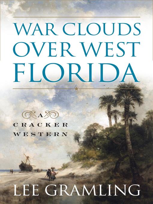 Title details for War Clouds Over West Florida by Lee Gramling - Available